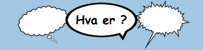 Hva er ?