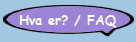 Hva er? / FAQ