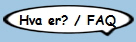 Hva er? / FAQ